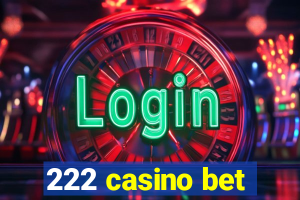 222 casino bet